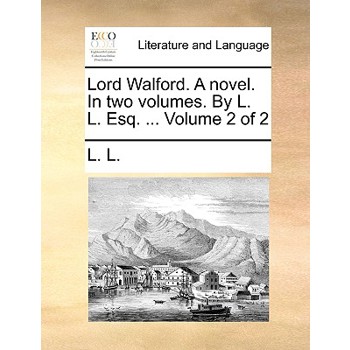 Lord Walford. a Novel. in Two Volumes. by L. L. Esq. ... Volume 2 of 2