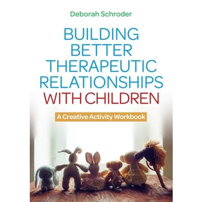 Building Better Therapeutic Relationships with Children