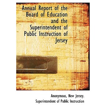 Annual Report of the Board of Education and the Superintendent of Public Instruction of Jersey