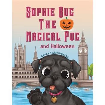 Sophie Bug the Magical Pug and Halloween
