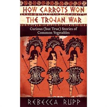 How Carrots Won the Trojan War
