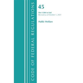 Code of Federal Regulations, Title 45 Public Welfare 1200-End, Revised as of October 1, 2021