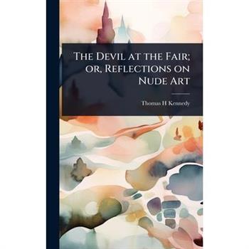 The Devil at the Fair; or, Reflections on Nude Art