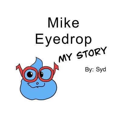 Mike Eyedrop-My Story