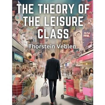 The Theory of the Leisure Class