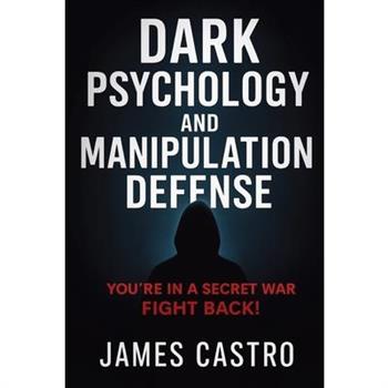 Dark Psychology and Manipulation Defense