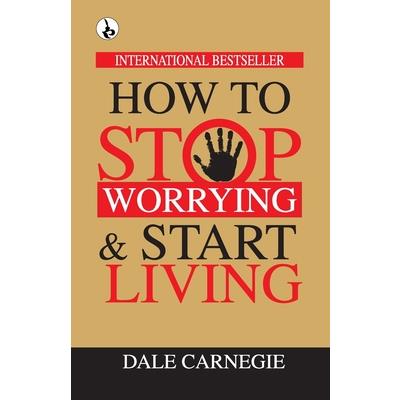 How to Stop Worrying & Start Living How to Stop Worrying & Start Living