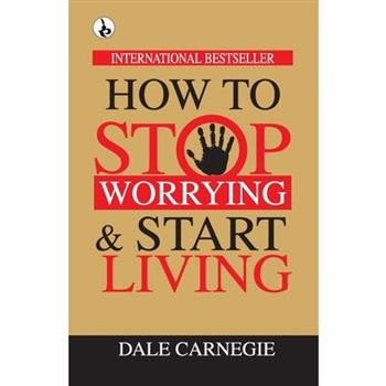 How to Stop Worrying & Start Living How to Stop Worrying & Start Living