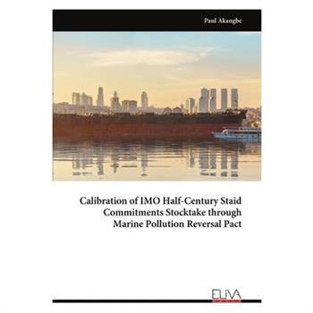 Calibration of IMO Half-Century Staid Commitments Stocktake through Marine Pollution Reversal Pact