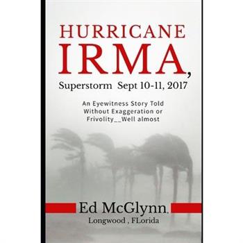 Hurrican Irma, Superstorm Sep 10-11, 2017