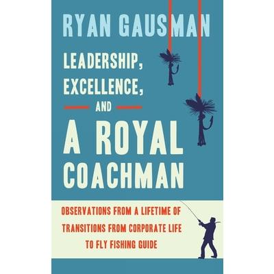 Leadership, Excellence, and a Royal Coachman