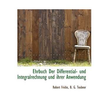 Ehrbuch Der Differential- Und Integralrechnung Und Ihrer Anwendung