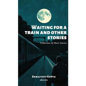 Waiting For a Train and Other Stories