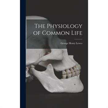 The Physiology of Common Life