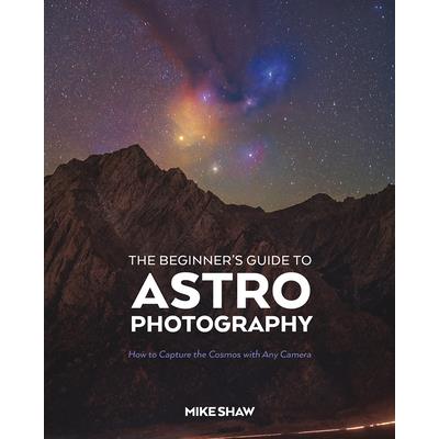 The Beginner’s Guide to Astrophotography