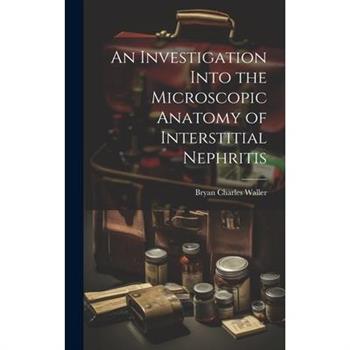 An Investigation Into the Microscopic Anatomy of Interstitial Nephritis