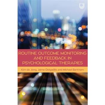 Routine Outcome Monitoring and Feedback in Psychological Therapies