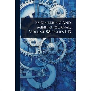 Engineering And Mining Journal, Volume 98, Issues 1-13