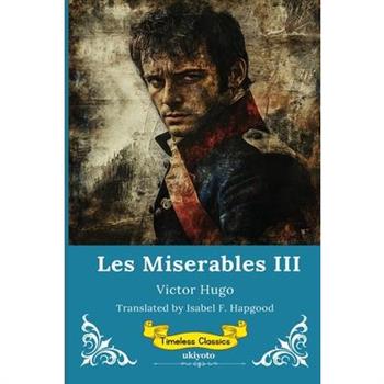 Les Miserables Volume III Timeless Classics