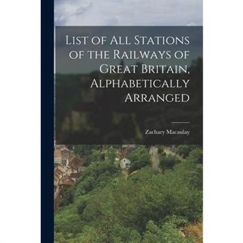 List of All Stations of the Railways of Great Britain, Alphabetically Arranged