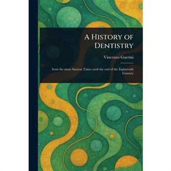 A History of Dentistry
