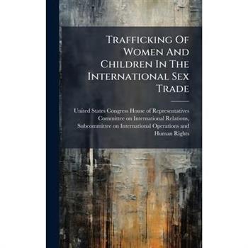 Trafficking Of Women And Children In The International Sex Trade