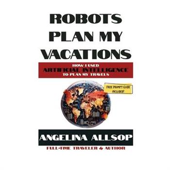 Robots Plan My Vacations