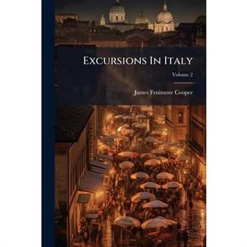 Excursions in Italy, Volume 2