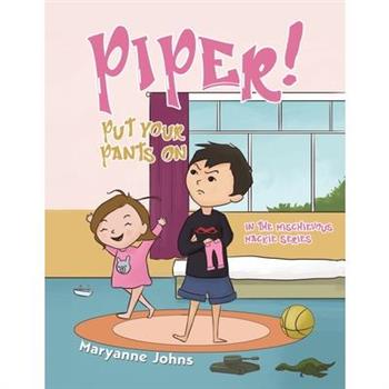 Piper! Put Your Pants On