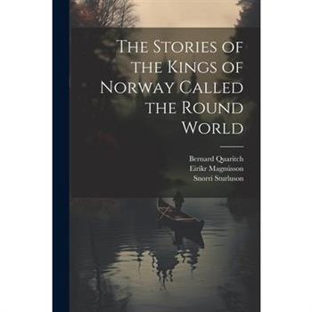 The Stories of the Kings of Norway Called the Round World