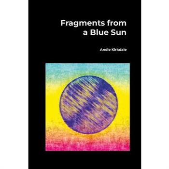Fragments from a Blue Sun