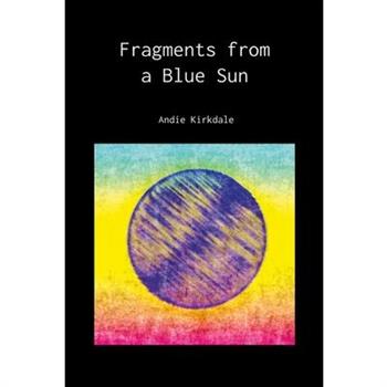 Fragments from a Blue Sun