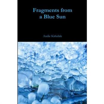 Fragments from a Blue Sun
