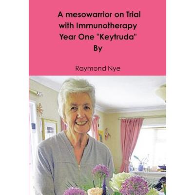 A mesowarrior on Trial with Immunotherapy . Year one Keytruda