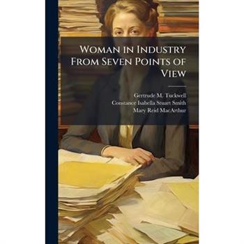 Woman in Industry From Seven Points of View