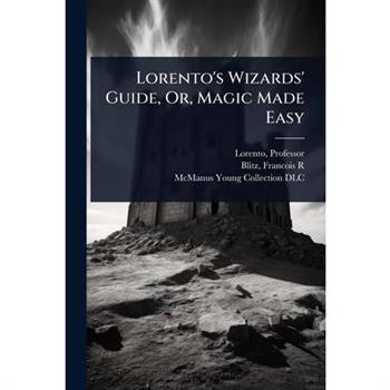 Lorento’s Wizards’ Guide, Or, Magic Made Easy