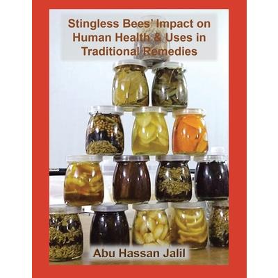 Stingless Bees' Impact on Human Health & Uses in Traditional Remedies