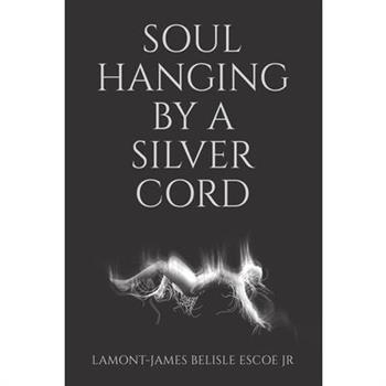Soul Hanging by a Silver Cord