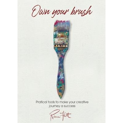 Own Your BrushPractical tools to make your creative journey a success