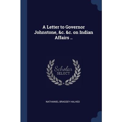 A Letter to Governor Johnstone, &c. &c. on Indian Affairs ..