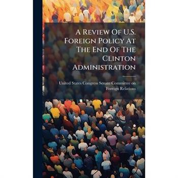 A Review Of U.S. Foreign Policy At The End Of The Clinton Administration