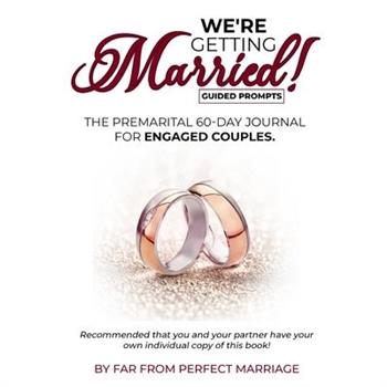 We’re Getting Married! The premarital 60-day journal for engaged couples (with guided prompts)