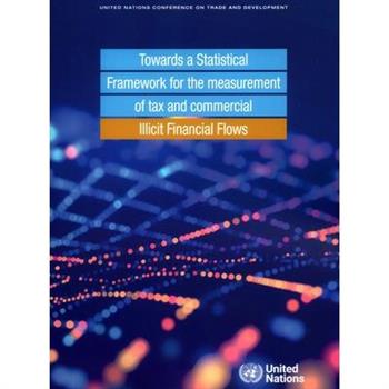 Towards a Statistical Framework for the Measurement of Tax and Commercial Illicit Financial Flows