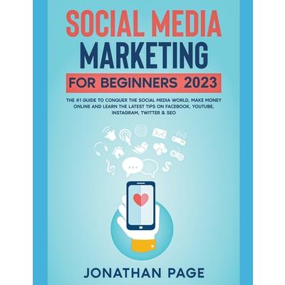 Social Media Marketing for Beginners $10,000/Month Guide To Make Money Online With Instagram, Facebook, LinkedIn, Youtube, Affiliate Marketing