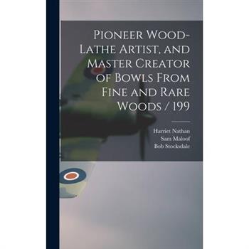 Pioneer Wood-lathe Artist, and Master Creator of Bowls From Fine and Rare Woods / 199