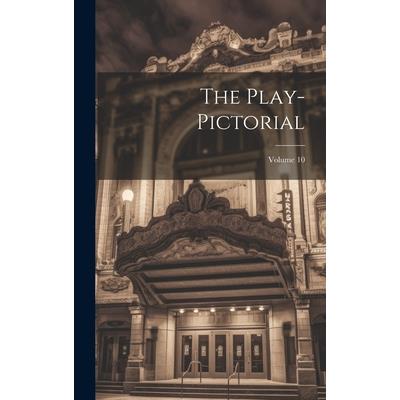 The Play-pictorial; Volume 10 The Play-pictorial; Volume 10