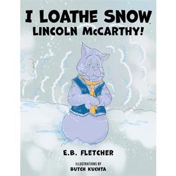 I Loathe Snow, Lincoln McCarthy!