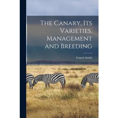 The Canary, Its Varieties, Management and Breeding