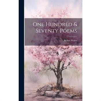 One Hundred & Seventy Poems