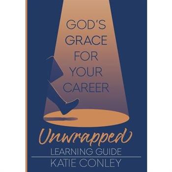God's GRACE for Your Career Unwrapped - Learning Guide